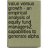 Value versus Growth - An Empirical Analysis of Equity Fund ManagersŽ Capabilities to Generate Alpha