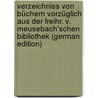 Verzeichniss Von Büchern Vorzüglich Aus Der Freihr. V. Meusebach'schen Bibliothek (German Edition) door Hartwig Gregor [Meusebach Karl
