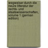 Wegweiser Durch Die Neure Litteratur Der Rechts- Und Staatswissenschaften, Volume 1 (German Edition) door Mülbrecht Otto