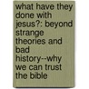 What Have They Done With Jesus?: Beyond Strange Theories And Bad History--Why We Can Trust The Bible door Dr Ben Iii Witherington