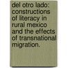 del Otro Lado: Constructions of Literacy in Rural Mexico and the Effects of Transnational Migration. by Susan Virginia Meyers
