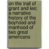 on the Trail of Grant and Lee; a Narrative History of the Boyhood and Manhood of Two Great Americans