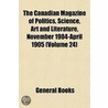 the Canadian Magazine of Politics, Science, Art and Literature, November 1904-April 1905 (Volume 24) door General Books
