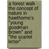 A Forest Walk - The Concept of Nature in Hawthorne's "Young Goodman Brown" and "The Scarlet Letter"