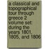 A Classical and Topographical Tour Through Greece 2 Volume Set: During the Years 1801, 1805, and 1806