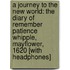A Journey to the New World: The Diary of Remember Patience Whipple, Mayflower, 1620 [With Headphones]