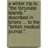 A Winter Trip to "The Fortunate Islands." Described in Letters ... to the "British Medical Journal.".