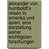 Alexander von Humboldt's Reisen in Amerika und Asien; eine Darstellung seiner wichtigsten Forschungen door Kletke