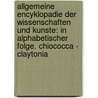Allgemeine Encyklopadie Der Wissenschaften Und Kunste: In Alphabetischer Folge. Chiococca - Claytonia by Johann Samuel Ersch