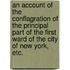 An account of the conflagration of the principal part of the First Ward of the City of New York, etc.