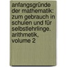 Anfangsgründe Der Mathematik: Zum Gebrauch In Schulen Und Für Selbstlehrlinge. Arithmetik, Volume 2 door Moritz Adolph Von Winterfeld