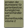 Annalen Der Blumisterei Für Gartenbesitzer, Kunstgärtner, Samenhändler Und Blumenfreunde, Volume 2 by Jakob Ernst Von Reider