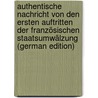 Authentische Nachricht Von Den Ersten Auftritten Der Französischen Staatsumwälzung (German Edition) door Guillaume Pitra Louis