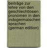 Beiträge Zur Lehre Von Den Geschlechtlosen Pronomen in Den Indogermaischen Sprachen (German Edition) by Torp Alf