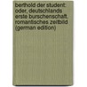 Berthold Der Student: Oder, Deutschlands Erste Burschenschaft. Romantisches Zeitbild (German Edition) door Bechstein Ludwig