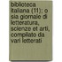 Biblioteca Italiana (11); O Sia Giornale Di Letteratura, Scienze Et Arti, Compilato Da Vari Letterati