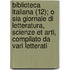 Biblioteca Italiana (12); O Sia Giornale Di Letteratura, Scienze Et Arti, Compilato Da Vari Letterati