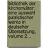 Bibliothek Der Kirchenväter: Eine Auswahl Patristischer Werke In Deutscher Übersetzung, Volume 2...