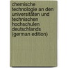 Chemische Technologie an Den Universitäten Und Technischen Hochschulen Deutschlands (German Edition) door Fischer Ferdinand
