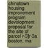 Chinatown Housing Improvement Program Development Proposal for the Site of Parcel R-3]r-3a Boston, Ma