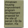 Chinatown Housing Improvement Program Development Proposal for the Site of Parcel R-3]r-3a Boston, Ma door Asian Community Development Corporation