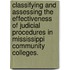 Classifying and Assessing the Effectiveness of Judicial Procedures in Mississippi Community Colleges.