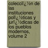 Colecciï¿½N De Las Instituciones Polï¿½Ticas Y Jurï¿½Dicas De Los Pueblos Modernos, Volume 2 door Vicente Romero y. Girn