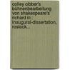 Colley Cibber's Bühnenbearbeitung Von Shakespeare's Richard Iii.: Inaugural-dissertation, Rostock... door Richard Dohse
