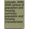 Colorado, 2000; 2000 Census of Population and Housing. Summary Population and Housing Characteristics by United States Bureau of the Census