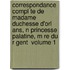 Correspondance Compl Te De Madame Duchesse D'orl Ans, N Princesse Palatine, M Re Du R Gent \ Volume 1
