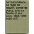 Correspondance De Roger De Rabutin, Comte De Bussy, Avec Sa Famille Et Ses Amis, 1666-1693: 1666-1671