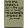Crime from Ambition; a play in five acts [and in prose]; translated from the German by M. Geisweiler. door August Wilhelm Iffland