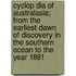Cyclop Dia of Australasia; From the Earliest Dawn of Discovery in the Southern Ocean to the Year 1881