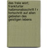 Das Freie Wort; Frankfurter Halbmonatsschrift F R Fortschritt Auf Allen Gebieten Des Geistigen Lebens by B. Cher Group