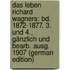 Das Leben Richard Wagners: Bd. 1872-1877. 3. Und 4., Gänzlich Und Bearb. Ausg. 1907 (German Edition)