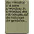 Das Mikroskop Und Seine Anwendung: Th. Anwendung Des Mikroskopes Auf Die Histiologie Der Gewächse...