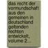 Das Recht Der Vormundschaft Aus Den Gemeinen In Deutschland Geltenden Rechten Entwickelt, Volume 2...