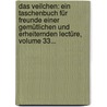 Das Veilchen: Ein Taschenbuch Für Freunde Einer Gemütlichen Und Erheiternden Lectüre, Volume 33... door Johann Carl Unger