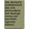 Das Deutsche Soldatenstück Des Xviii. Jahrhunderts Seit Lessings Minna Von Barnhelm (german Edition) by Hayo Von Stockmayer Karl