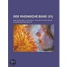 Der Rheinische Bund (15); Eine Zietschrift Historisch, Politisch, Statistisch, Geographischen Inhalts door B. Cher Group