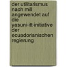 Der Utilitarismus Nach Mill Angewendet Auf  Die Yasuni-itt-initiative  Der Ecuadorianischen Regierung by Anne B.