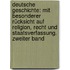 Deutsche Geschichte: mit besonderer Rücksicht auf Religion, Recht und Staatsverfassung. Zweiter Band