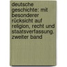 Deutsche Geschichte: mit besonderer Rücksicht auf Religion, Recht und Staatsverfassung. Zweiter Band by George Phillips