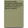 Deutsche Poetik: Theoretisch-Praktisches Handbuch Der Deutschen Dichtkunst, Volume 3 (German Edition) door Beyer Konrad