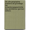 Die Alte Geographie Arabiens Als Grundlage Der Entwicklungsgeschichte Des Semitismus (German Edition) door Sprenger Aloys