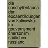 Die Conchylienfauna der Eocaenbildungen von Kalinowka: Im Gouvernement Cherson im südlichen Russland by Fuchs Theodor