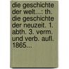 Die Geschichte Der Welt...: Th. Die Geschichte Der Neuzeit. 1. Abth. 3. Verm. Und Verb. Aufl. 1865... door Carl Wernicke