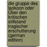 Die Gruppe Des Laokoon Oder Über Den Kritischen Stillstand Tragischer Erschutterung (German Edition) door Henke Wilhelm