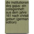 Die Institutionen Des Gajus: Ein Collegienheft Aus Dem Jahre 161 Nach Christi Geburt (German Edition)