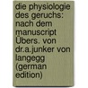 Die Physiologie Des Geruchs: Nach Dem Manuscript Übers. Von Dr.a.Junker Von Langegg (German Edition) door Zwaardemaker Hendrik